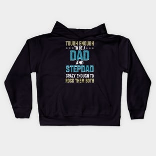 Tough Enough To Be A Dad _ Stepdad T-shirt For Father_s Day Kids Hoodie